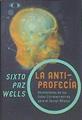 La Antiprofecia Revelaciones de los Guías Extraterrestres para el tercer milenio | 101484 | Sixto Paz Wells