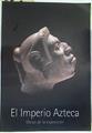 El Imperio Azteca . Obras de la exposición | 129960 | Felipe Solis ( Comisario)
