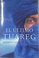 El último tuareg | 178170 | Vázquez-Figueroa, Alberto (1936- )