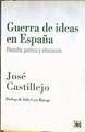 Guerra de ideas en España : filosofía, política y educación | 184160 | Castillejo y Duarte, José