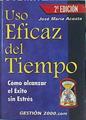 Uso eficaz del tiempo: cómo alcanzar el éxito sin estrés | 141800 | Acosta Vera, José María