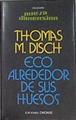 Eco alrededor de sus huesos | 144111 | Disch, Thomas M.