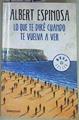 Lo que te diré cuando te vuelva a ver | 157928 | Espinosa, Albert (1974-)