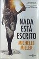 Nada está escrito | 135992 | Miller, Michelle (1984-)