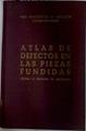 Atlas de defectos en las piezas fundidas (Atlas of defects in castings) | 129634 | The Institute of Brititsh Foundymen/Fernández (traductor), José María
