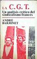 La Cgt Un Análisis Crítico Del Sindicalismo Francés | 48847 | Barjonet Andre