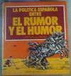 La política española, entre el rumor y el humor | 166424 | Gironés Gillén, José Manuel