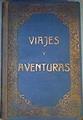 VIAJES Y AVENTURAS. CUADROS VIVOS DE EXCURSIONES, DE CAZA, DE SPOR | 163140 | Umbert, Pedro (compilados)
