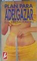 Plan para adelgazar (La dieta fácil) | 166462 | Schinca Lecoq, Nahyr/Pérez-Portabella Maristany, Mª Cleofé/Vidal Ibáñez, Mercedes/Vilarasau Farré, Mª Concepción/Pita Merce, Ana Mª