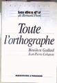 Toute l'orthographe  Les dicos d'or de Bernard Pivot | 186649 | Bénédicte Gaillard/Jean-Pierre Colignon