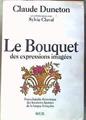 Le Bouquet Des Expressions Imagées Encyclopédie Thématique Des Locutions Figurées De La Langue Fra | 186511 | Claude Duneton