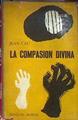 La compasión divina | 185113 | Jean Cau