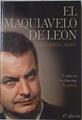 El maquiavelo de León Cómo es realmente Zapatero | 118981 | José García Abad