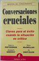Conversaciones cruciales: claves para el éxito cuando la situación es crítica | 126921 | Patterson, Kerry/McMillan, Ron/Greeny, Joseph