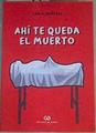 Ahí te queda el muerto | 167446 | Bañeres de la Torre, Luis Ángel (1965-)