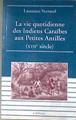 La vie quotidienne des Indiens caraïbes aux Petites Antilles XVIIe siècle | 182482 | Laurence Verrand