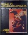 Manual De Arqueologia Peruana Premio Nacional de Fomento a la Cultura | 181001 | Kauffmann Doig Federico