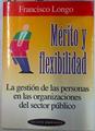 Mérito y flexibilidad: la gestión de las personas en las organizaciones del sector público | 130093 | Longo Martínez, Francisco