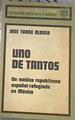 Uno de tantos. Un médico republicano español refugiado en México | 179833 | Torre Blanco, José