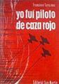 Yo fuí piloto de caza rojo | 180144 | Tarazona Toran, Francisco