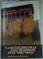 Actualidad de la Casa Blasonada en el Pais Vasco, la. T.1. Merindad | 170666 | Echegaray Padín, Jesús