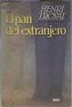 El pan del extranjero | 181881 | Troyat, Henri
