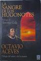 La Sangre de los hugonotes | 125972 | Aceves, Octavio/Prólogo de Antonio Gala.