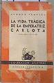 La Vida trágica de la Emperatriz Carlota | 173219 | Praviel, Armand