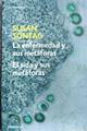 Enfermedad y sus metáforas ; Sida y sus metáforas | 187590 | Sontag, Susan (1933-2004)