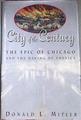 City of the Century: The Epic of Chicago and the Making of America | 172507 | Miller, Donald L
