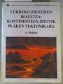 Lurreko zientzien iraultza Kontinenteen jitotik plaken tektonikara | 162925 | Hallam, Anthony