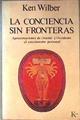 La conciencia sin fronteras: aproximaciones de oriente y occidente al crecimiento personal | 110046 | Wilber, Ken