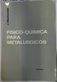 Físico-Qímica para metalúrgicos | 129608 | Mackowiak, J.