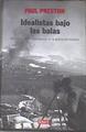 Idealistas bajo las balas | 179291 | Preston, Paul/García Pérez, Ricardo/Ansón Balmaseda, Beatriz
