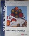 Por el color hacia la conciencia Catálogo | 181800 | Textos: Julio Niebla, Fernando Toledo, HOYOS, Ana Mercedes