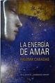 La energía de amar : realmente, ¿sabemos amar? | 144317 | Cabadas, Paloma
