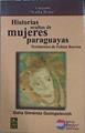 Historias ocultas de mujeres paraguayas. Testimonios de Felicia Barrios | 152620 | Giménez Guimpelevich, Galia