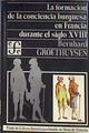 La Formación de la conciencia burguesa en Francia durante el siglo X | 182330 | Groethuysen, Bernhard