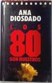 Los ochenta son nuestros 80 | 73433 | Diosdado, Ana