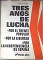 Tres Años De Lucha Por El Frente Popular Por La Libertad Por La Independencia De Espa | 44628 | Díaz José