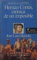 Hernán Cortés: crónica de un imposible | 125664 | Olaizola, José Luis