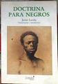 Doctrina para negros Explicacion de la doctrina cristiana acomodada a la capacidad de negros bozales | 183987 | Laviña ( transcripción e introducción ), Javier/Duque de Estrada, Nicolas