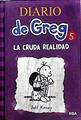 Diario de Greg 5: La cruda realidad | 143380 | Jeff Kinney