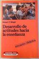 Desarrollo de actitudes hacia la enseñanza | 134192 | Mager, Robert Frank