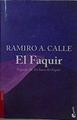 El faquir : seguido de en busca del faquir | 149127 | Calle, Ramiro A. (1943-)