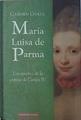 María Luisa de Parma : los amores de la esposa de Carlos IV | 137638 | Güell Malet, Carmen
