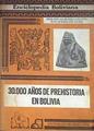 30.000 años de prehistoria en Bolivia | 182601 | Ibarra Grasso, Dick Edgar/Roy Querejazu Lewis