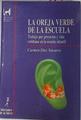 La oreja verde de la escuela: trabajo por proyectos y vida cotidiana en la escuela infantil | 75058 | Díez Navarro, María del Carmen