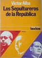 Los Sepultureros de la república Azaña Prieto Negrín | 138237 | Alba, Víctor