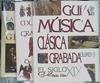 Guía de la Música Clásica Grabada Vol 1,2 y 3 T 1 De la música medieval al Siglo XVI T 2 S XVII y XV | 143763 | Volumen 1, Jose Carlos Cabello/Volumen 2 y 3, Pedro Elias